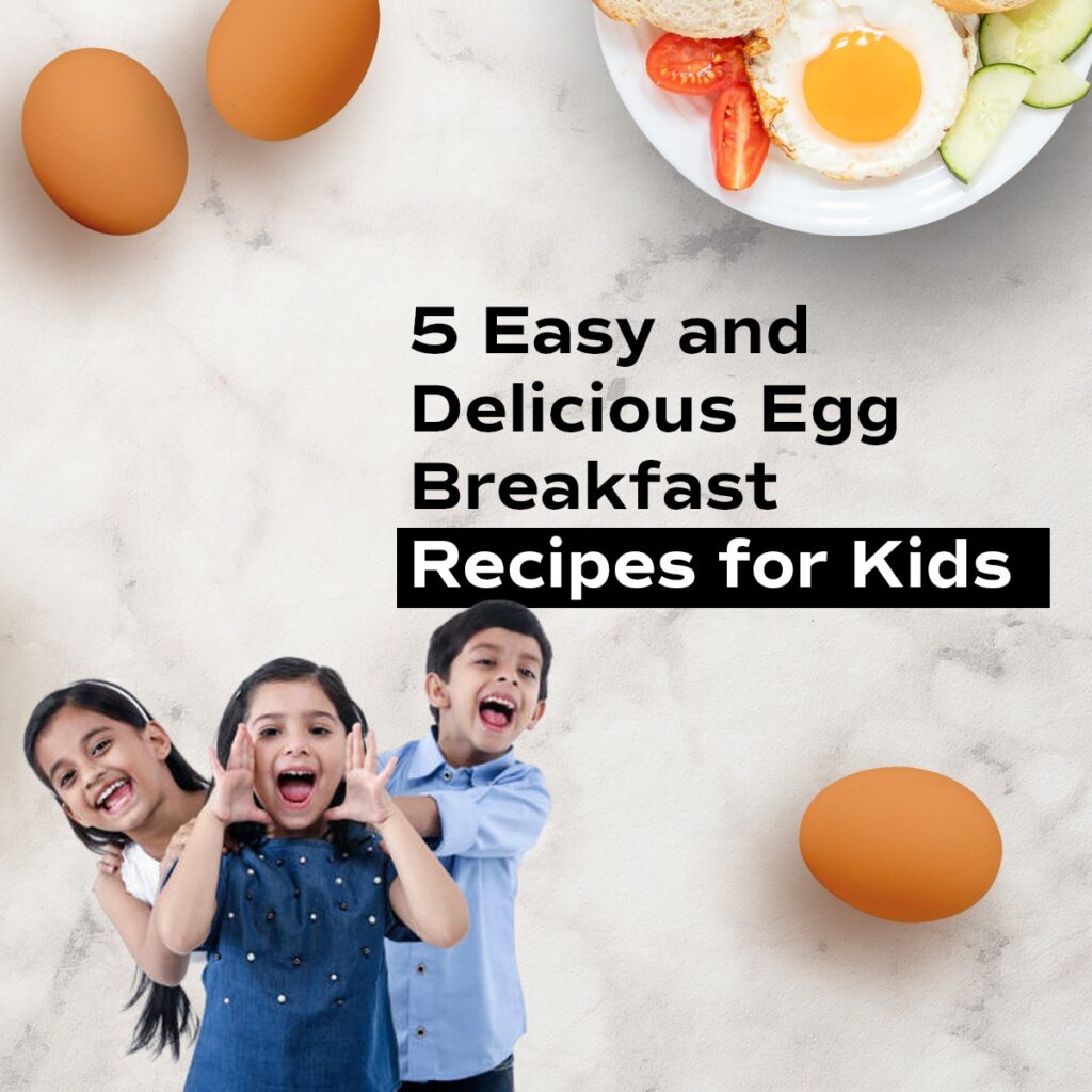 5 Easy and Delicious Egg Breakfast Recipes for Kids